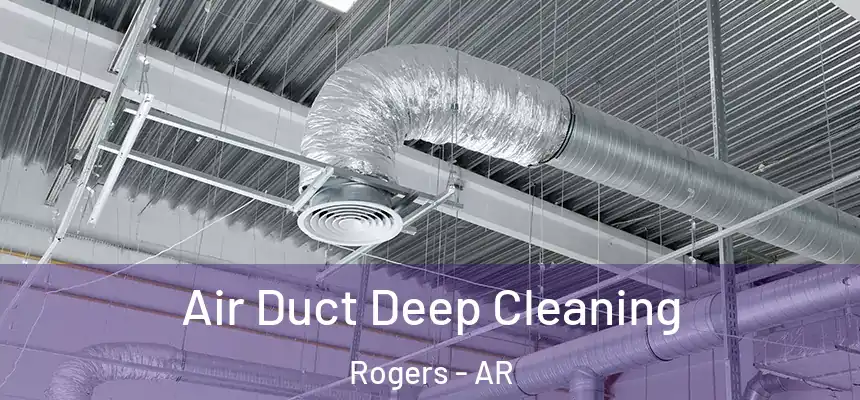 Air Duct Deep Cleaning Rogers - AR