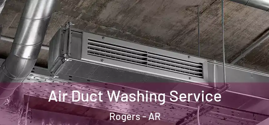 Air Duct Washing Service Rogers - AR