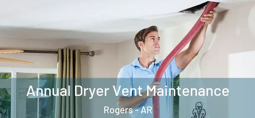  Annual Dryer Vent Maintenance Rogers - AR