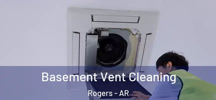  Basement Vent Cleaning Rogers - AR