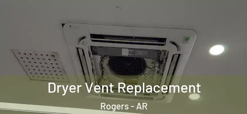 Dryer Vent Replacement Rogers - AR