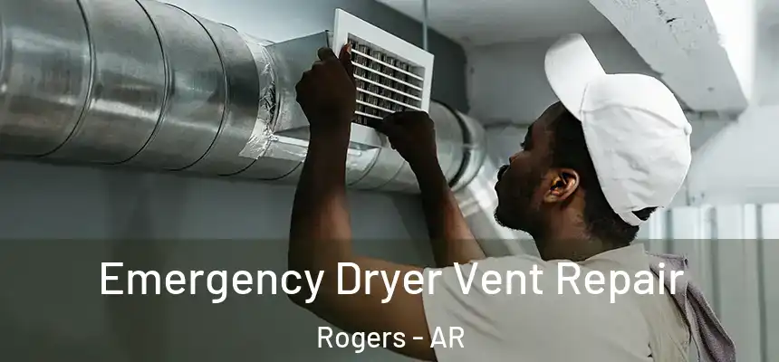  Emergency Dryer Vent Repair Rogers - AR
