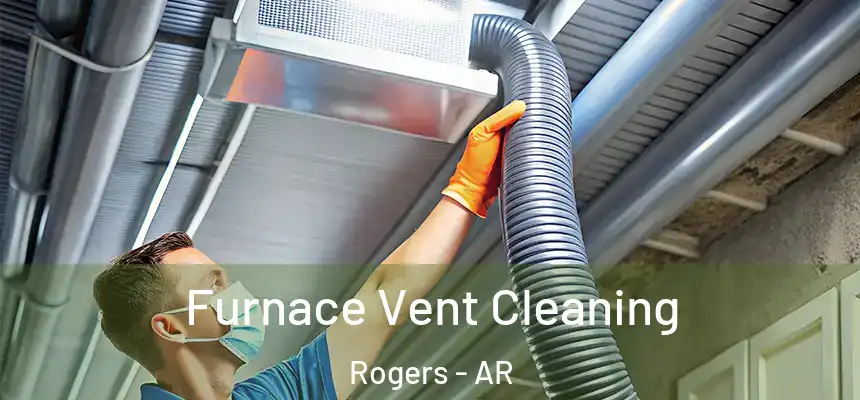Furnace Vent Cleaning Rogers - AR