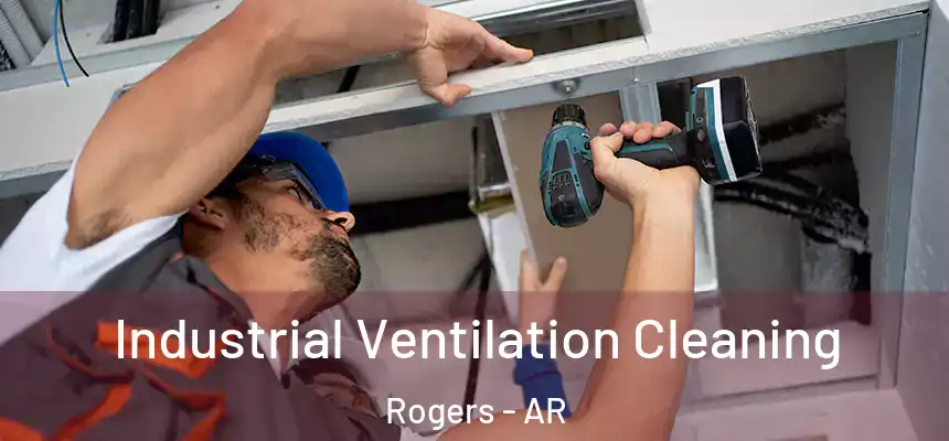 Industrial Ventilation Cleaning Rogers - AR