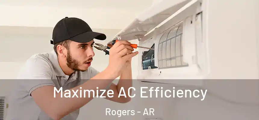 Maximize AC Efficiency Rogers - AR