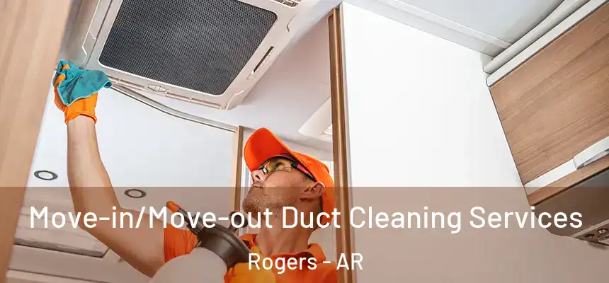  Move-in/Move-out Duct Cleaning Services Rogers - AR