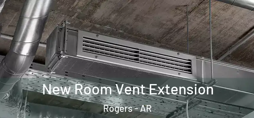 New Room Vent Extension Rogers - AR