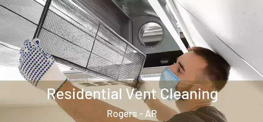 Residential Vent Cleaning Rogers - AR