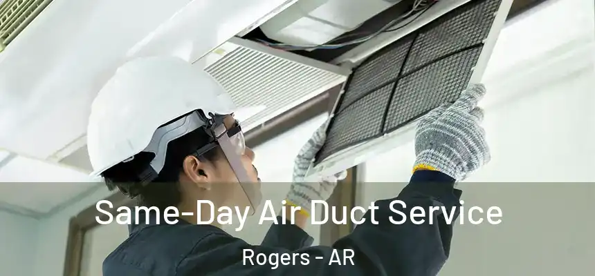  Same-Day Air Duct Service Rogers - AR