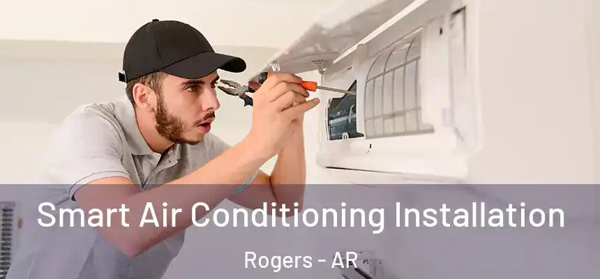  Smart Air Conditioning Installation Rogers - AR